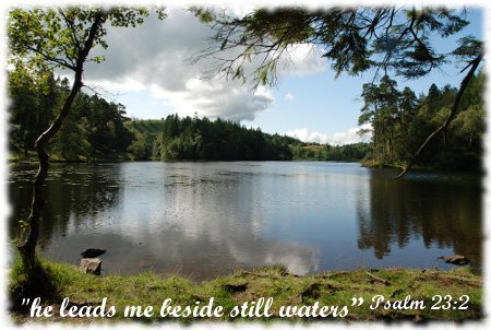 “he leads me beside still waters” Psalm 23:2